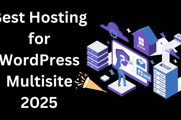 Best Hosting for WordPress Multisite 2025